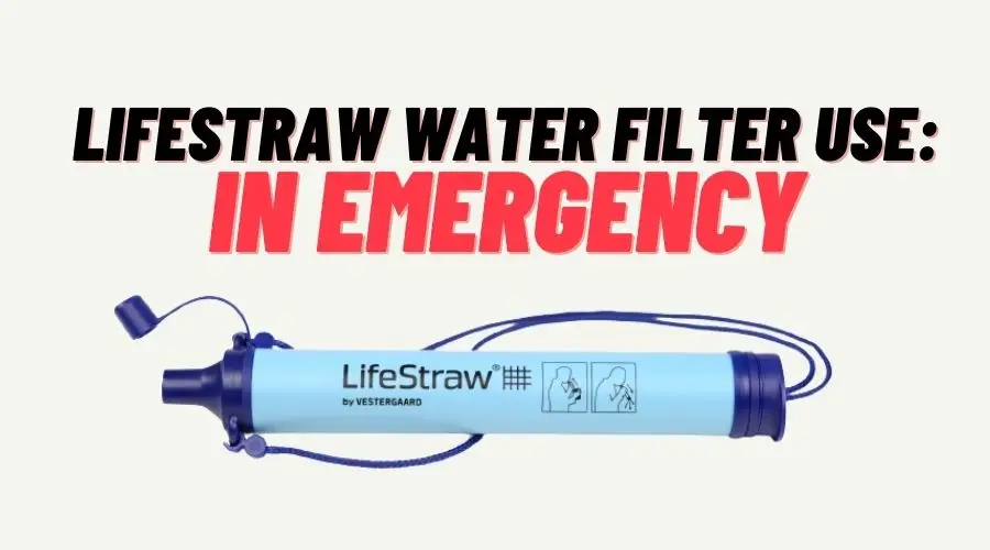 Lifestraw water filter use in emergency